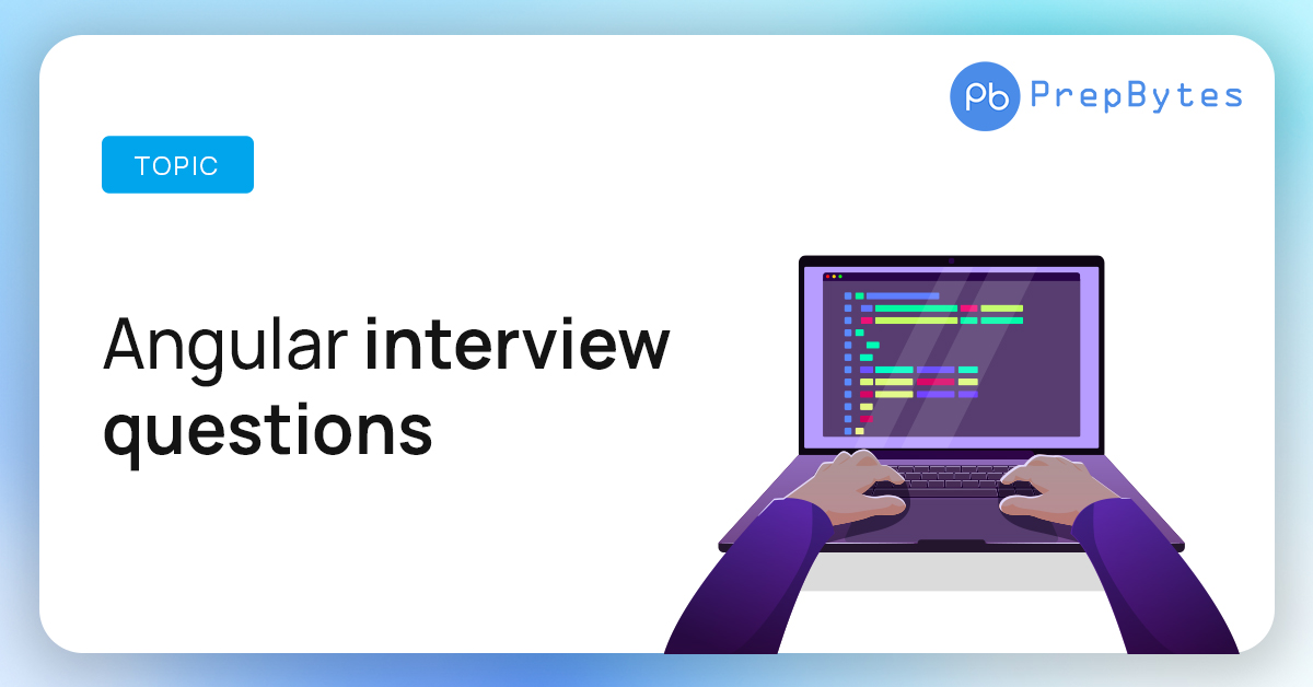 Ready for Your angular interview questions? Here’s What You Need to Know